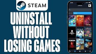 How To Uninstall Steam Without Deleting Games 2024 (Uninstall Steam)
