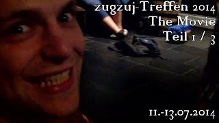 zugzuj-Treffen 2014: The Movie (u.a. mit zugzuj, x3Julle, AlexFlattermann85) [Teil 1 / 3]