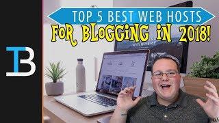 Top 5 Best Web Hosting Companies For Bloggers in 2018