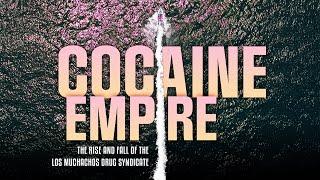 Cocaine Empire: The Rise and Fall of the Los Muchachos Drug Syndicate