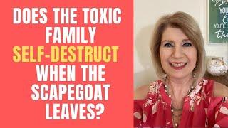 Does the Toxic Family Self-Destruct when the Scapegoat Leaves? 