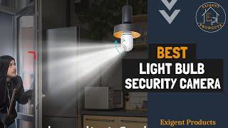 6 Best Light Bulb Security Cameras in 2024 [Security Camera]