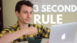 Feeling lazy? Use the 3 SECOND rule