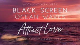 Black Screen  l  ATTRACT LOVE  l  Subliminal  l  Heavy Ocean Waves & 10 Hours of Nature Sounds