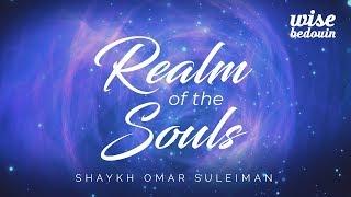 The Realm Of The Souls - Shaykh Omar Suleiman