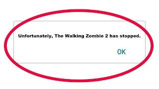 How To Fix Unfortunately The Walking Zombie 2 Has Stopped Error in Android & Ios Mobile Phone