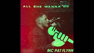 Pat Flynn - All She Wanna Do