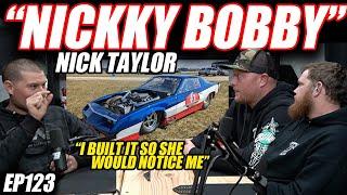 Nick Taylor AKA "Nickky Bobby" : Sick Week Testing, Uncle Sam On Big Tires, 6 Second Average | EP123