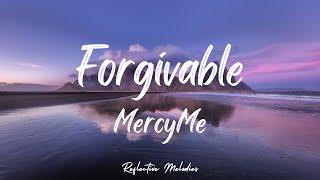 MercyMe - Forgivable (Lyrics)