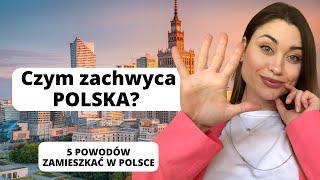 5 powodów mieszkania w Polsce. Dlaczego Polska?