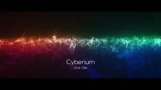Cyberium - Until I Die