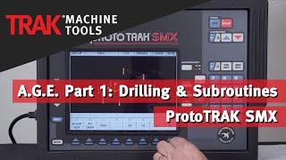 A.G.E. Part 1: Drilling & Subroutines with the ProtoTRAK SMX