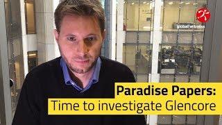 Global Witness | Paradise Papers: Time to investigate Glencore