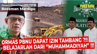 KENAPA PBNU DIKASIH IZIN TAMBANG SAMA PEMERINTAH ?! BAGAIMANA DENGAN MUHAMMADIYAH ? - Mardigu Wowiek