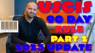 USCIS 90-Day Rule: Part 2 - U.S. Immigration