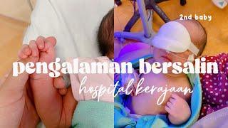 pengalaman bersalin second baby | hospital kerajaan | hsnz