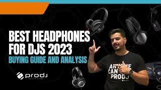 Best Headphones for DJs 2023: Buying Guide and Analysis