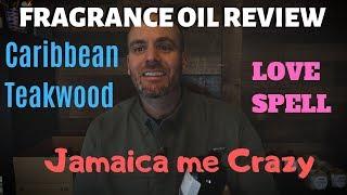 Fragrance oil review: Caribbean Teakwood, Jamaica me crazy, Love Spell