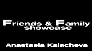 Anastasia Kalacheva // Friends & Family Showcase