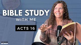 Acts 16: Bible Study With Me In A Fresh Way