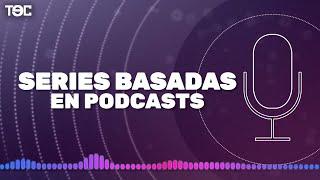 Series basadas en podcasts