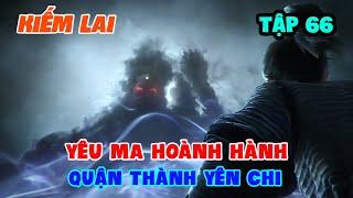 Kiếm Lai Tập 66 | Yêu Ma Hoành Hành Quận Thành Yên Chi