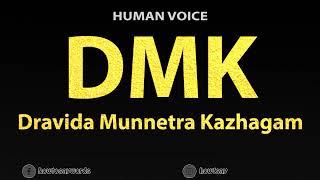 How To Pronounce DMK Dravida Munnetra Kazhagam