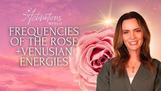 Frequencies Of The Rose And Venusian Energies | Activations With JJ Podcast