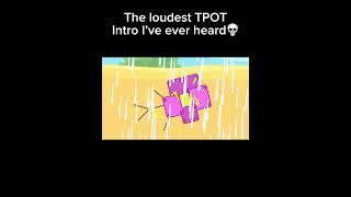 The loudest Tpot intro i’ve ever heard #bfdi #bfb #tpot #Bfdia