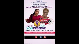 Coffee Conversations With Sandy  &  Pamela Michelle Tate and Speakers of Live the Life You Deserve