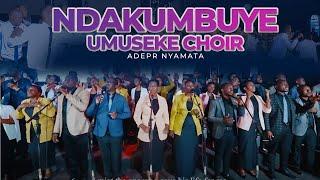 NDAKUMBUYE |  UMUSEKE Choir | Live Performance