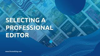 Selecting a Professional Editor: What You Need to Know  | FIRST EDITING