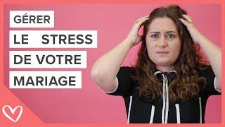 Stress avant le mariage : 10 conseils pour le vaincre