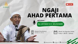  KAJIAN AHAD PERTAMA || 04 AGUSTUS 2024 || AL-USTADZ K.H. MUDZAKIR