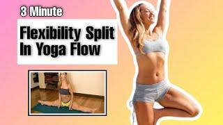 3 Min Flexibility Split In Yoga Flow To Feel Good, Stretch And Release