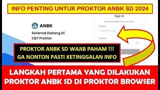 LANGKAH PERTAMA YANG DILAKUKAN PROKTOR ANBK DI PROKTOR BROWSER ANBK SD 2024 ONLINE