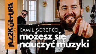 Kamil Serefko – pianista, kompozytor, pedagog i szkoła muzyki | „Rozmowy JAZZKULTURY” #14