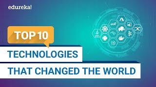 Top 10 Technologies That Changed The World | Trending Technologies In 2021 | Edureka