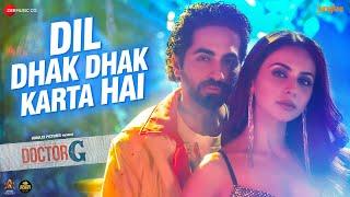 Dil Dhak Dhak Karta Hai - Doctor G | Ayushmann K, Rakul P | Raj Barman, Sakshi H, Amjad Nadeem Aamir