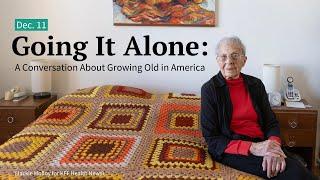 Going It Alone: A Conversation About Growing Old in America