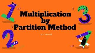 BASIC MATH - MULTIPLICATION BY PARTITION METHOD