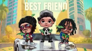 OhGeesy - Best Friend (feat. BabyTron & Skilla Baby) [Official Audio]