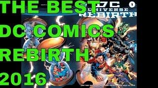 THE TOP 10 BEST OF DC COMICS REBIRTH  ( THE BEST AND WORST OF DC COMICS PT  3)