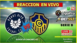 BUHOS VS CHACARITAS LIGA PRO BET 593   SERIE B REACCION EN VIVO