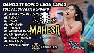 TIARA AMORA - MAHESA MUSIC FULL ALBUM || DANGDUT KOPLO TERBARU 2024 COVER FARIS KENDANG