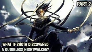 What If Shota Discovered a Quirkless Nightwalker? |Part 2|