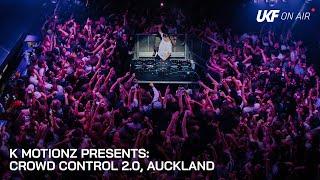 K Motionz presents CROWD CONTROL 2.0: Auckland | UKF On Air