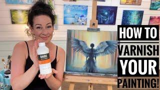 How To SEAL & VARNISH YOUR PAINTINGS! Tips for a perfect finish
