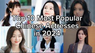 Top 10 Most Popular Chinese Actresses in 2024 #cdrama #chinesedrama #chineseactress #zhaolusi #top10