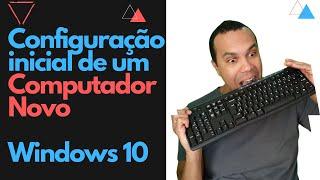 Configuração inicial de computador novo | Aprenda a Configurar o Windows 10 do ZERO | #informática